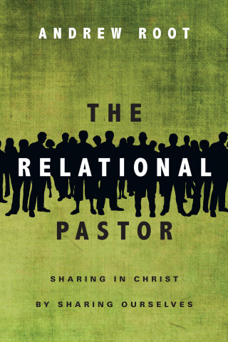 Andrew Root: The Relational Pastor