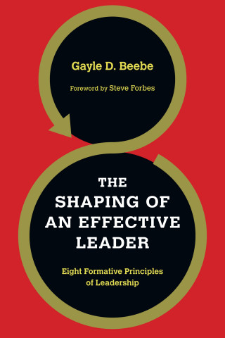 Gayle D. Beebe: The Shaping of an Effective Leader