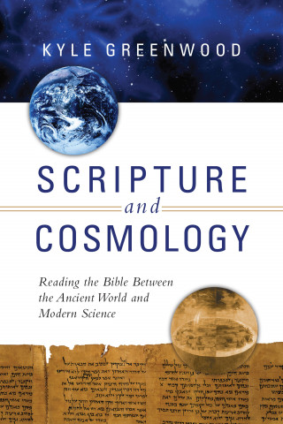 Kyle Greenwood: Scripture and Cosmology