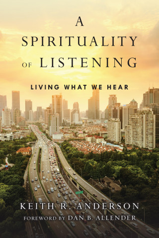 Keith R. Anderson: A Spirituality of Listening