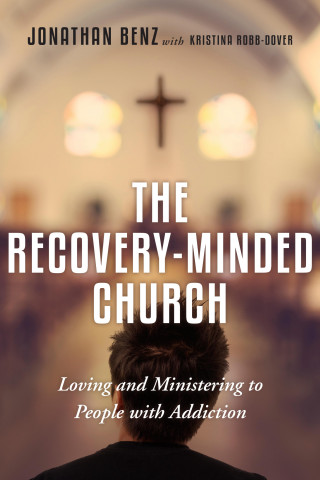 Jonathan Benz: The Recovery-Minded Church