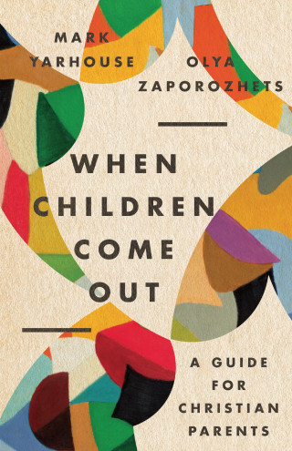 Mark A. Yarhouse, Olya Zaporozhets: When Children Come Out