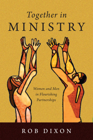 Rob Dixon: Together in Ministry