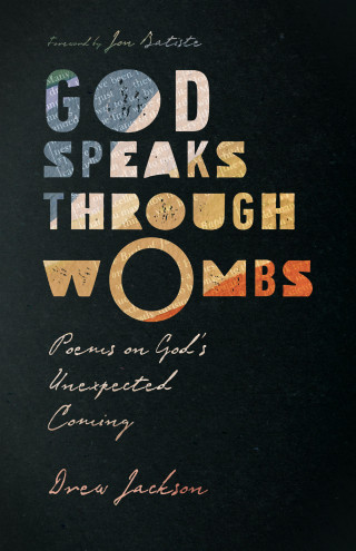 Drew Jackson: God Speaks Through Wombs