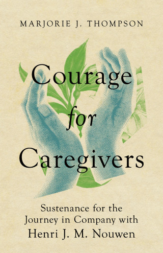 Marjorie J. Thompson: Courage for Caregivers
