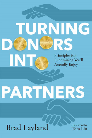 Brad Layland: Turning Donors into Partners