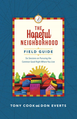 Tony Cook, Don Everts: The Hopeful Neighborhood Field Guide