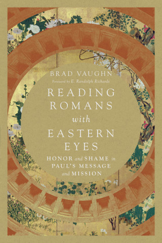 Brad Vaughn: Reading Romans with Eastern Eyes