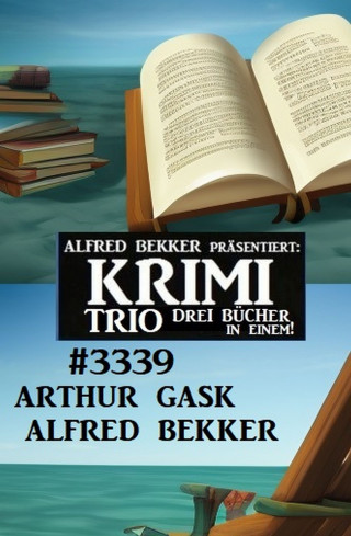 Arthur Gask, Alfred Bekker: Krimi Trio 3339