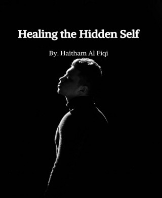 Haitham Al Fiqi: Healing the Hidden Self