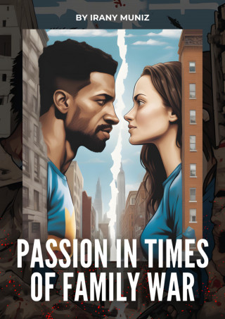 Irany Muniz: Passion in Times of Family War