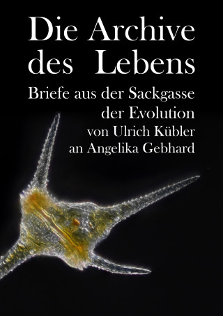 Ulrich Kübler, Angelika Gebhard: Die Archive des Lebens