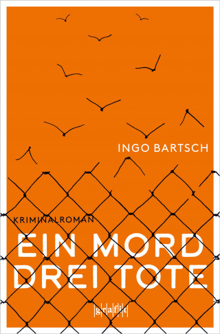 Ingo Bartsch: Ein Mord – drei Tote