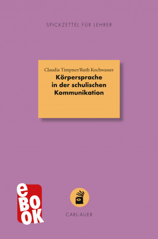 Claudia Timpner, Ruth Kochwasser: Körpersprache in der schulischen Kommunikation