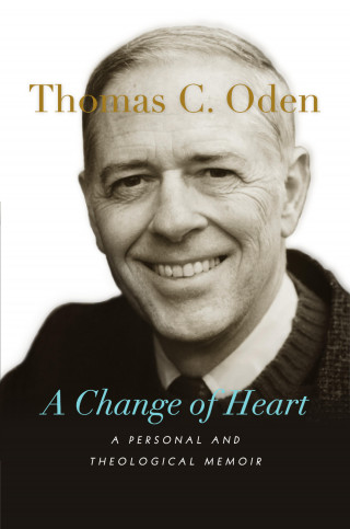 Thomas C. Oden: A Change of Heart