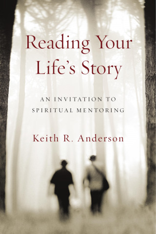 Keith R. Anderson: Reading Your Life's Story