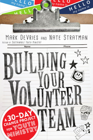 Mark DeVries, Nate Stratman: Building Your Volunteer Team