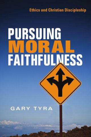 Gary Tyra: Pursuing Moral Faithfulness
