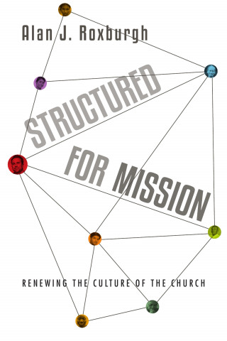 Alan J. Roxburgh: Structured for Mission