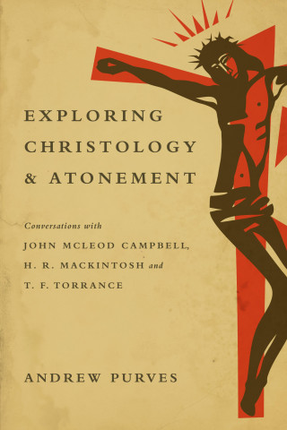 Andrew Purves: Exploring Christology and Atonement
