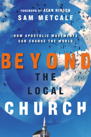 Sam Metcalf: Beyond the Local Church
