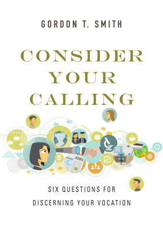 Gordon T. Smith: Consider Your Calling