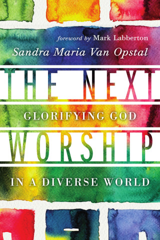 Sandra Maria Van Opstal: The Next Worship