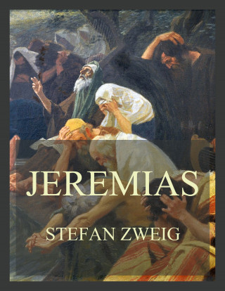 Stefan Zweig: Jeremias