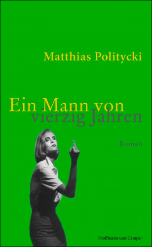 Matthias Politycki: Ein Mann von 40 Jahren