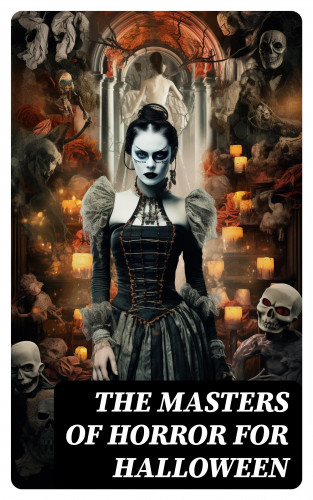 Edgar Allan Poe, Ambrose Bierce, Arthur Machen, H. P. Lovecraft: The Masters of Horror for Halloween