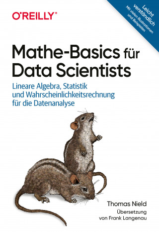 Thomas Nield: Mathe-Basics für Data Scientists