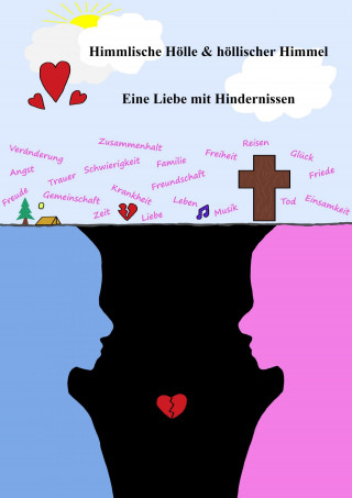 Mia Mühlemann: Himmlische Hölle und höllischer Himmel - Eine Liebe mit Hindernissen