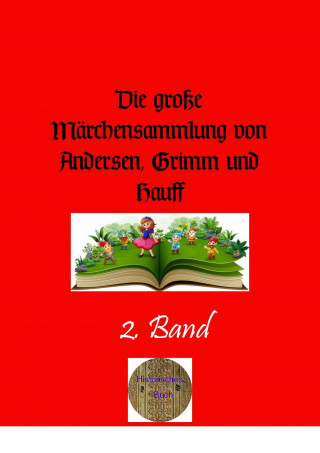 Hans Christian Andersen: Die große Märchensammlung von Andersen, Grimm und Hauff, 2. Band