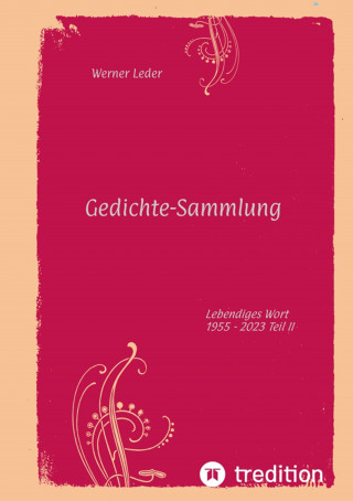 Werner Leder: Gedichte-Sammlung / Gereimte spirituelle Gedanken
