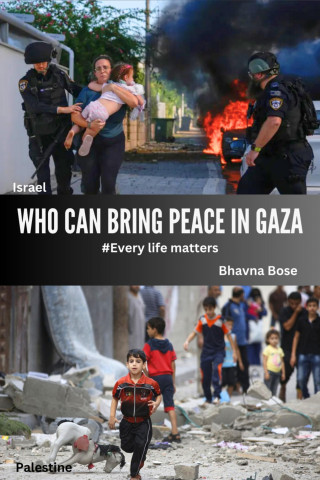 Bhavna Bose: Who Can Bring Peace In GAZA