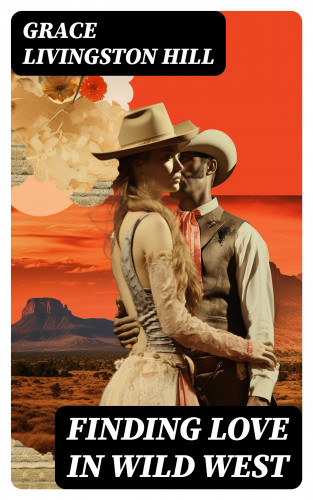 Grace Livingston Hill: Finding Love in Wild West