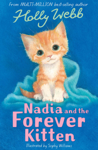 Holly Webb: Nadia and the Forever Kitten
