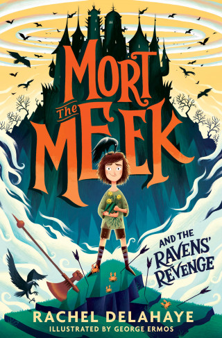 Rachel Delahaye: Mort the Meek and the Ravens' Revenge