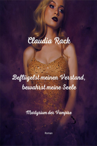 Claudia Rack: Beflügelst meinen Verstand, bewahrst meine Seele