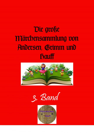 Hans Christian Andersen: Die große Märchensammlung von Andersen, Grimm und Hauff, 3. Band