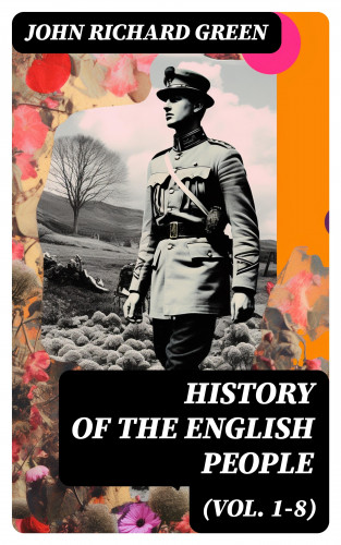 John Richard Green: History of the English People (Vol. 1-8)