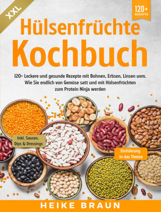Heike Braun: XXL Hülsenfrüchte Kochbuch