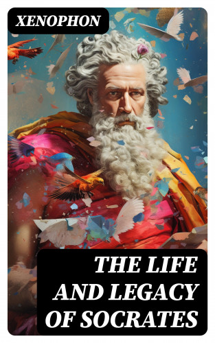 Xenophon: The Life and Legacy of Socrates