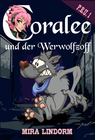 Mira Lindorm: Coralee und der Werwolfzoff