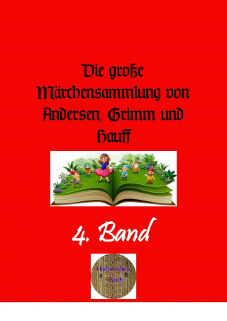 Hans Christian Andersen: Die große Märchensammlung von Andersen, Grimm und Hauff, 4. Band