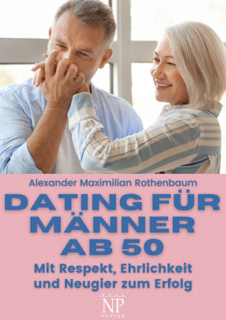 Alexander Maximilian Rothenbaum: Dating für Männer ab 50