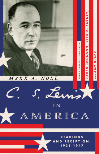 Mark A. Noll: C. S. Lewis in America