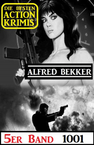 Alfred Bekker: Die besten Action Krimis 5er Band 1001