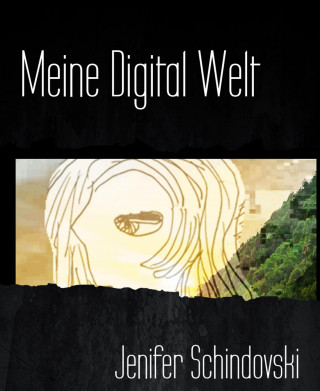 Jenifer Schindovski: Meine Digital Welt