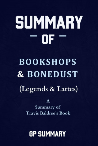 GP SUMMARY: Summary of Bookshops & Bonedust (Legends & Lattes) by Travis Baldree